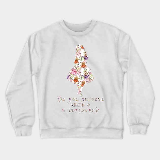 Do you suppose she's a wildflower? - floral Crewneck Sweatshirt by peggieprints